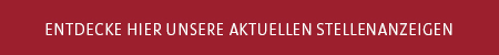 Entdecke hier unsere aktuellen Stellenanzeigen Entdecke hier unsere aktuellen Stellenanzeigen